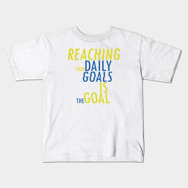 Reaching daily goals is the goal colorful gift Kids T-Shirt by amazinstore